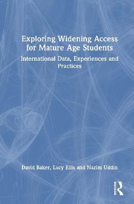 Exploring Widening Access for Mature Age Students: International Data, Experiences and Practices - cover