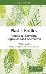 Plastic Bottles: Processing, Recycling, Regulations and Alternatives