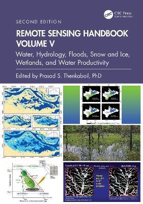 Remote Sensing Handbook,  Volume V: Water, Hydrology, Floods, Snow and Ice, Wetlands, and Water Productivity - cover