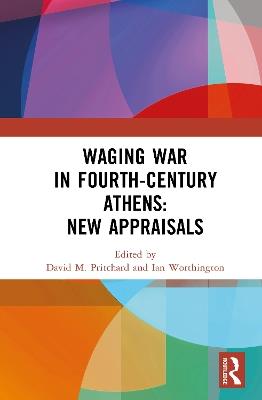 Waging War in Fourth-Century Athens: New Appraisals - cover