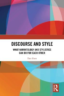 Discourse and Style: What Narratology and Stylistics Can Do for Each Other - Dan Shen - cover