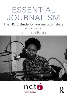 Essential Journalism: The NCTJ Guide for Trainee Journalists - Jonathan Baker - cover