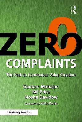 Zero Complaints: The Path to Continuous Value Creation - Gautam Mahajan,Bill Price,Moshe Davidow - cover