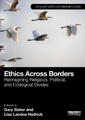 Ethics Across Borders: Reimagining Religious, Political, and Ecological Divides - cover
