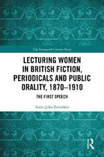 Lecturing Women in British Fiction, Periodicals and Public Orality, 1870–1910: The First Speech