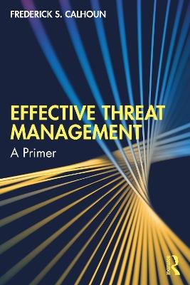 Effective Threat Management: A Primer - Frederick S. Calhoun - cover