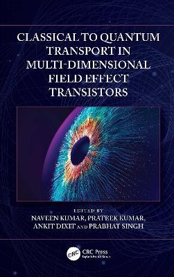 Classical to Quantum Transport in Multi-Dimensional Field Effect Transistors - cover