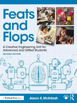 Feats and Flops: A Creative Engineering Unit for Advanced and Gifted Students - Jason S. McIntosh - cover
