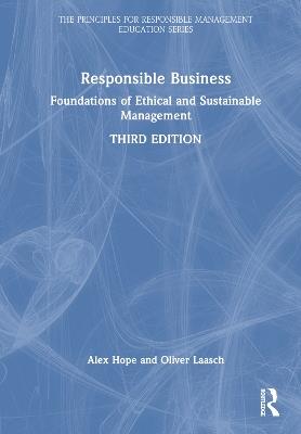 Responsible Business: Foundations of Ethical and Sustainable Management - Alex Hope,Oliver Laasch - cover
