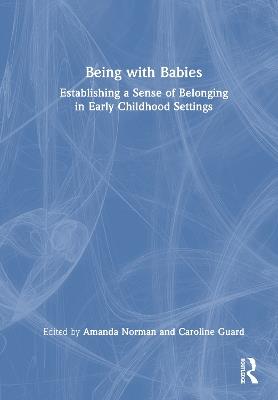 Being with Babies: Establishing a Sense of Belonging in Early Childhood Settings - cover