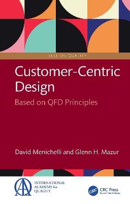 Customer-Centric Design: Based on QFD Principles - David Menichelli,Glenn H. Mazur - cover