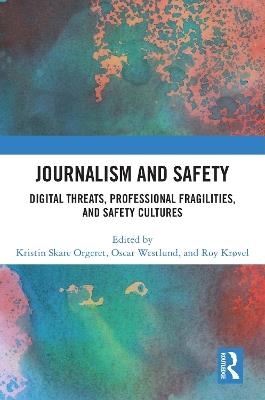 Journalism and Safety: Digital Threats, Professional Fragilities, and Safety Cultures - cover