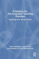 Extending the Psychoanalytic Listening Paradigm: Listening with all the Senses