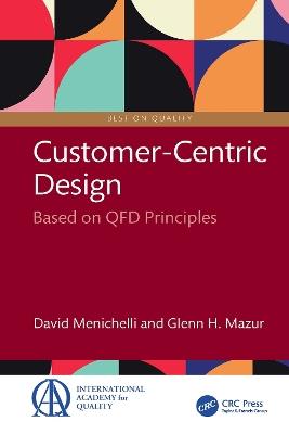 Customer-Centric Design: Based on QFD Principles - David Menichelli,Glenn H. Mazur - cover