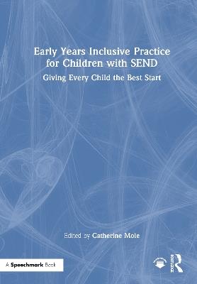 Early Years Inclusive Practice for Children with SEND: Giving Every Child the Best Start - cover