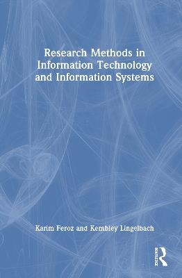 Research Methods in Information Technology and Information Systems - Karim Feroz,Kembley Lingelbach - cover