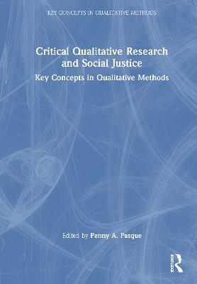 Critical Qualitative Research and Social Justice: Key Concepts in Qualitative Methods - cover