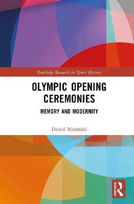 Olympic Opening Ceremonies: Memory and Modernity - Daniel Malanski - cover