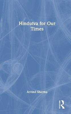 Hindutva for Our Times - Arvind Sharma - cover