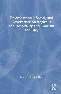 Environmental, Social, and Governance Strategies in the Hospitality and Tourism Industry - cover