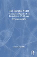 The Marginal Nation: Transborder Migration from Bangladesh to West Bengal