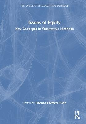Issues of Equity: Key Concepts in Qualitative Methods - cover