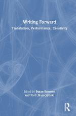Writing Forward: Translation, Performance, Creativity