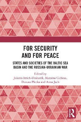 For Security and For Peace: States and Societies of the Baltic Sea Basin and the Russian-Ukrainian War - cover