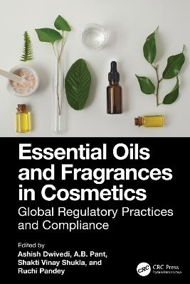 Essential Oils and Fragrances in Cosmetics: Global Regulatory Practices and Compliance - cover