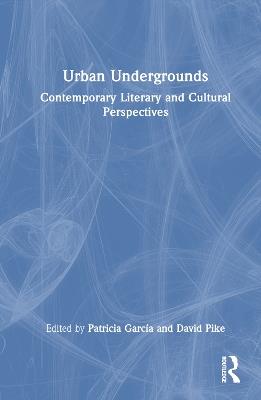 Urban Undergrounds: Contemporary Literary and Cultural Perspectives - cover