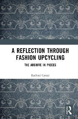 A Reflection Through Fashion Upcycling: The Archive in Pieces - Rachael Cassar - cover