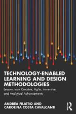 Technology-Enabled Learning and Design Methodologies: Lessons from Creative, Agile, Immersive, and Analytical Advancements