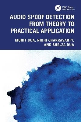 Audio Spoof Detection from Theory to Practical Application - Mohit Dua,Nidhi Chakravarty,Shelza Dua - cover