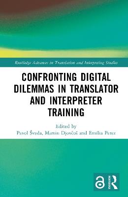 Confronting Digital Dilemmas in Translator and Interpreter Training - cover