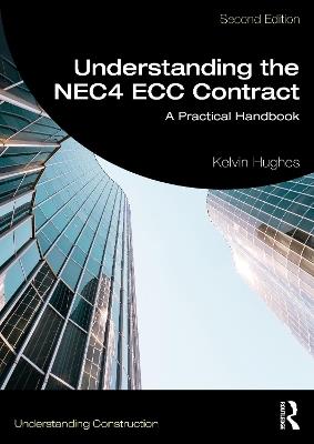 Understanding the NEC4 ECC Contract: A Practical Handbook - Kelvin Hughes - cover