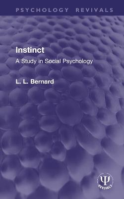 Instinct: A Study in Social Psychology - L. L. Bernard - cover