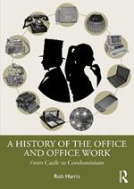 A History of the Office and Office Work: From Castle to Condominium