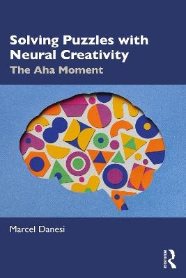 Solving Puzzles with Neural Creativity: The Aha Moment - Marcel Danesi - cover