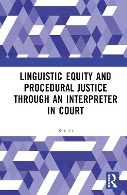 Linguistic Equity and Procedural Justice through an Interpreter in Court - Ran Yi - cover