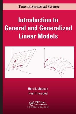 Introduction to General and Generalized Linear Models - Henrik Madsen,Poul Thyregod - cover