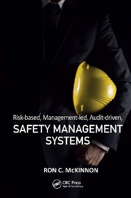 Risk-based, Management-led, Audit-driven, Safety Management Systems - Ron C. McKinnon - cover