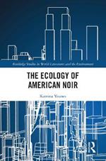 The Ecology of American Noir