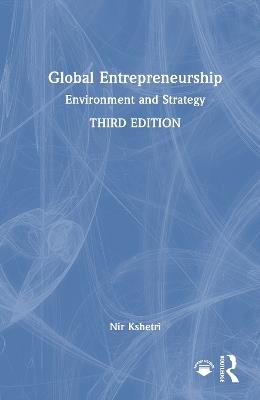 Global Entrepreneurship: Environment and Strategy - Nir Kshetri - cover