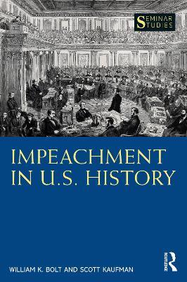 Impeachment in U.S. History - William K. Bolt,Scott Kaufman - cover