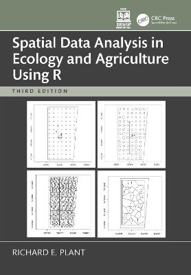 Spatial Data Analysis in Ecology and Agriculture Using R - Richard E. Plant - cover