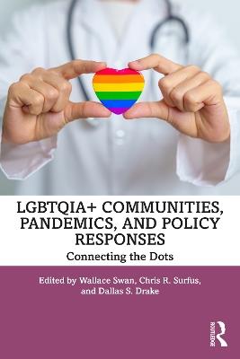 LGBTQIA+ Communities, Pandemics, and Policy Responses: Connecting the Dots - cover