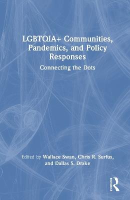 LGBTQIA+ Communities, Pandemics, and Policy Responses: Connecting the Dots - cover
