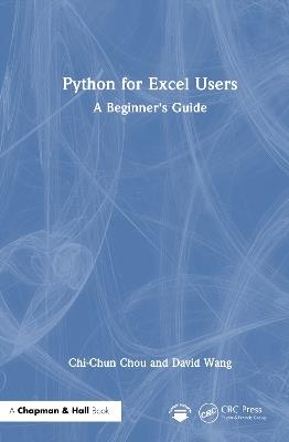 Python for Excel Users: A Beginner's Guide - Chi-Chun Chou,David Wang - cover