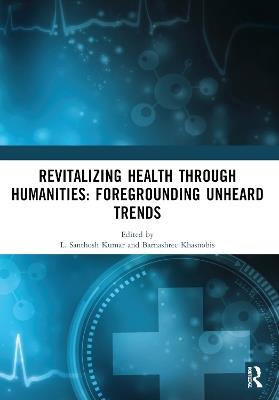 Revitalizing Health Through Humanities: Foregrounding Unheard Trends - cover