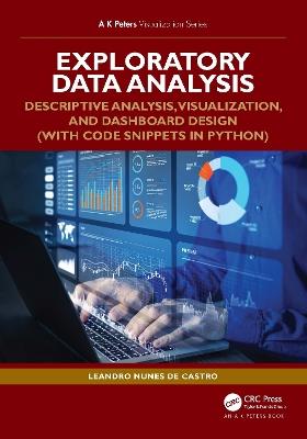 Exploratory Data Analysis: Descriptive Analysis, Visualization, and Dashboard Design (with Code Snippets in Python) - Leandro Nunes de Castro - cover